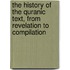 The History Of The Quranic Text, From Revelation To Compilation