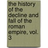 The History of the Decline and Fall of the Roman Empire, Vol. 3 door Edward Gibbon