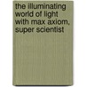 The Illuminating World of Light with Max Axiom, Super Scientist door Emily Sohn