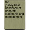 The Jossey-Bass Handbook Of Nonprofit Leadership And Management by Robert D. Herman