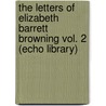 The Letters Of Elizabeth Barrett Browning Vol. 2 (Echo Library) door Elizabeth Barrett Browning