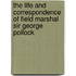 The Life And Correspondence Of Field Marshal Sir George Pollock