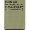 The Life And Correspondence Of M.G. Lewis [By M. Baron-Wilson]. door Onbekend