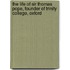 The Life Of Sir Thomas Pope, Founder Of Trinity College, Oxford