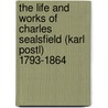 The Life and Works of Charles Sealsfield (Karl Postl) 1793-1864 door Brancaforte