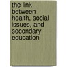 The Link Between Health, Social Issues, And Secondary Education by Robert Smith