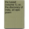 The Lusiad (Volume 1); Or, The Discovery Of India. An Epic Poem by Mi Lu