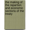The Making Of The Repartion And Economic Sections Of The Treaty door Bernard M. Baruch