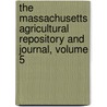 The Massachusetts Agricultural Repository And Journal, Volume 5 by . Anonymous