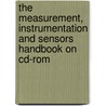 The Measurement, Instrumentation And Sensors Handbook On Cd-rom door John G. Webster
