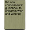 The New Connoisseurs' Guidebook To California Wine And Wineries door Joseph Furstenthal