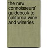 The New Connoisseurs' Guidebook To California Wine And Wineries by Joseph Furstenthal