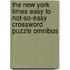 The New York Times Easy to Not-So-Easy Crossword Puzzle Omnibus