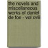 The Novels And Miscellaneous Works Of Daniel De Foe - Vol Xviii