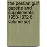 The Persian Gulf Gazette And Supplements 1953-1972 6 Volume Set door Archive Editions