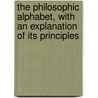The Philosophic Alphabet, With An Explanation Of Its Principles door George Edmonds
