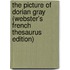 The Picture Of Dorian Gray (Webster's French Thesaurus Edition)