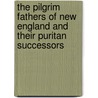 The Pilgrim Fathers Of New England And Their Puritan Successors by John Brown