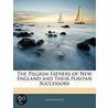 The Pilgrim Fathers Of New England And Their Puritan Successors door Anonymous Anonymous