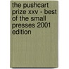 The Pushcart Prize Xxv - Best Of The Small Presses 2001 Edition by Bill Henderson