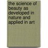 The Science Of Beauty As Developed In Nature And Applied In Art door D.R. Hay