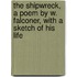 The Shipwreck, A Poem By W. Falconer, With A Sketch Of His Life