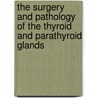 The Surgery and Pathology of the Thyroid and Parathyroid Glands by Ralph L. Thompson