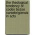 The Theological Tendency of Codex Bezae Cantebrigiensis in Acts