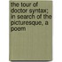 The Tour Of Doctor Syntax; In Search Of The Picturesque, A Poem