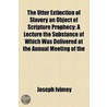 The Utter Extinction Of Slavery An Object Of Scripture Prophecy door Joseph Ivimey