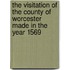The Visitation Of The County Of Worcester Made In The Year 1569