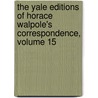 The Yale Editions of Horace Walpole's Correspondence, Volume 15 door Horace Walpole