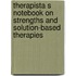 Therapista S Notebook on Strengths and Solution-Based Therapies