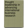 Thought Leadership in Advancing International Business Research door S. Tamer Cavusgil