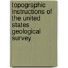 Topographic Instructions Of The United States Geological Survey by Geological Survey