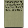 Transactions Of The Academy Of Science Of Saint Louis, Volume 2 by Louis Academy Of Scie