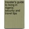 Traveler's Guide To Living In Nigeria: Security And Travel Tips door Tunde Akingbade