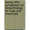 Twenty-Fifth Symposium On Biotechnology For Fuels And Chemicals door Mark Finkelstein