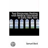 Two Discourses Dealing With Medical Education In Early New York door Samuel Bard
