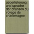 Ueberlieferung Und Sprache Der Chanson Du Voyage De Charlemagne