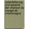 Ueberlieferung Und Sprache Der Chanson Du Voyage De Charlemagne door Eduard Koschwitz