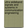 Ultra Wideband Signals And Systems In Communication Engineering by M. Ghavami