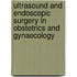 Ultrasound and Endoscopic Surgery in Obstetrics and Gynaecology