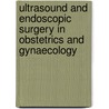 Ultrasound and Endoscopic Surgery in Obstetrics and Gynaecology door Jan Deprest