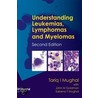 Understanding Leukemias, Lymphomas and Myelomas, Second Edition by Tariq Mughal