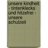 Unsere Kindheit - Tintenklecks und Hitzefrei - Unsere Schulzeit by Matthias Rickling