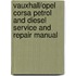 Vauxhall/Opel Corsa Petrol And Diesel Service And Repair Manual