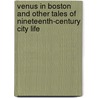 Venus In Boston And Other Tales Of Nineteenth-Century City Life door George Thompson