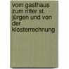 Vom Gasthaus zum Ritter St. Jürgen und von der Klosterrechnung by Jürgen Schlüter