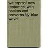 Waterproof New Testament With Psalms And Proverbs-kjv-blue Wave door Onbekend